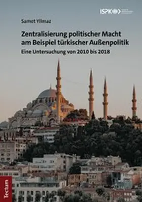 Yilmaz |  Zentralisierung politischer Macht am Beispiel türkischer Außenpolitik | eBook | Sack Fachmedien