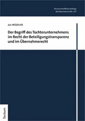 Wildhirth |  Der Begriff des Tochterunternehmens im Recht der Beteiligungstransparenz und im Übernahmerecht | eBook | Sack Fachmedien