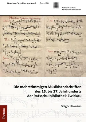 Hermann |  Die mehrstimmigen Musikhandschriften des 15. bis 17. Jahrhunderts der Ratsschulbibliothek Zwickau | eBook | Sack Fachmedien