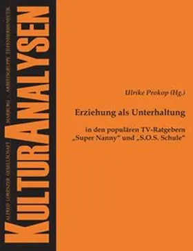 Prokop |  Erziehung als Unterhaltung in den populären TV-Ratgebern "Super Nanny" und "S.O.S. Schule" | Buch |  Sack Fachmedien