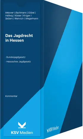 Meixner / Bachmann / Göbel |  Das Jagdrecht in Hessen | Loseblattwerk |  Sack Fachmedien