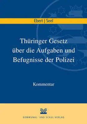 Ebert / Seel |  Thüringer Gesetz über die Aufgaben und Befugnisse der Polizei | Buch |  Sack Fachmedien