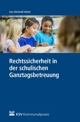 Hubert |  Rechtssicherheit in der schulischen Ganztagsbetreuung | Buch |  Sack Fachmedien