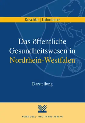 Kuschke / Lafontaine |  Das öffentliche Gesundheitswesen in Nordrhein-Westfalen | eBook | Sack Fachmedien