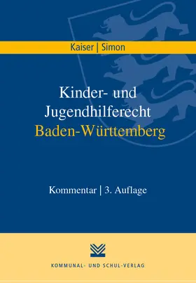 Kaiser / Simon |  Kinder- und Jugendhilferecht Baden-Württemberg | Buch |  Sack Fachmedien