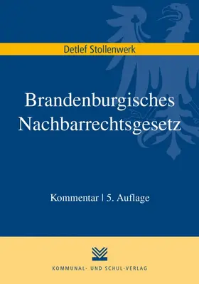 Stollenwerk |  Brandenburgisches Nachbarrechtsgesetz | Buch |  Sack Fachmedien