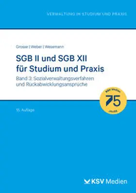 Grosse / Weber / Wesemann |  SGB II und SGB XII für Studium und Praxis (Bd. 3/3) | Buch |  Sack Fachmedien