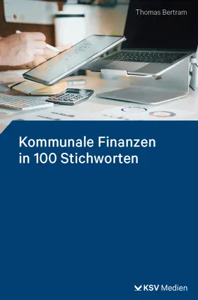 Bertram |  Kommunale Finanzen in 100 Stichworten | Buch |  Sack Fachmedien