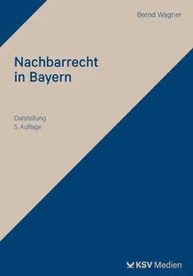 Wagner |  Nachbarrecht in Bayern | Buch |  Sack Fachmedien