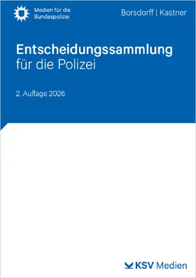 Borsdorff / Kastner |  Entscheidungssammlung für die Polizei | Buch |  Sack Fachmedien