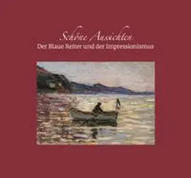Klingsöhr-Leroy |  Schöne Aussichten. Der Blaue Reiter und der Impressionismus | Buch |  Sack Fachmedien