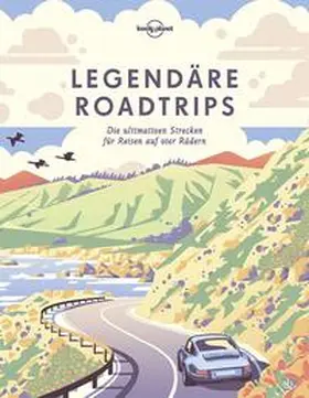 Planet |  Lonely Planet Bildband Legendäre Roadtrips | Buch |  Sack Fachmedien