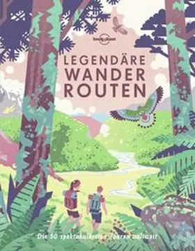 Planet |  Lonely Planet Legendäre Wanderrouten | Buch |  Sack Fachmedien