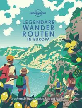 Planet |  LONELY PLANET Bildband Legendäre Wanderrouten in Europa | Buch |  Sack Fachmedien