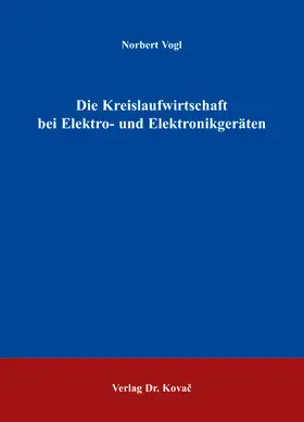 Vogl |  Die Kreislaufwirtschaft bei Elektro- und Elektronikgeräten | Buch |  Sack Fachmedien