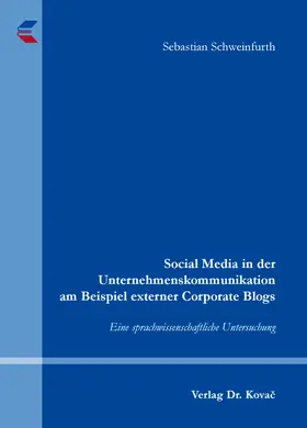 Schweinfurth |  Social Media in der Unternehmenskommunikation am Beispiel externer Corporate Blogs | Buch |  Sack Fachmedien