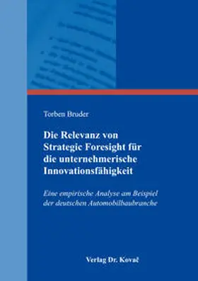 Bruder |  Die Relevanz von Strategic Foresight für die unternehmerische Innovationsfähigkeit | Buch |  Sack Fachmedien