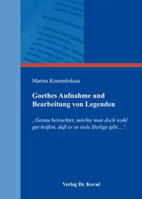 Kouzmitskaia |  Goethes Aufnahme und Bearbeitung von Legenden | Buch |  Sack Fachmedien