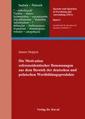 Stopyra |  Die Motivation referenzidentischer Benennungen aus dem Bereich der deutschen und polnischen Wortbildungsprodukte | Buch |  Sack Fachmedien
