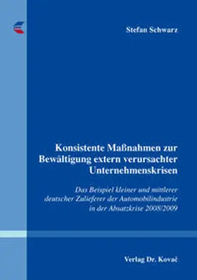 Schwarz |  Konsistente Maßnahmen zur Bewältigung extern verursachter Unternehmenskrisen | Buch |  Sack Fachmedien