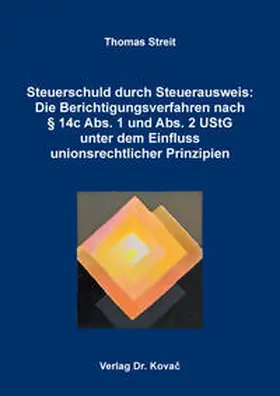 Streit |  Steuerschuld durch Steuerausweis: Die Berichtigungsverfahren nach § 14c Abs. 1 und Abs. 2 UStG unter dem Einfluss unionsrechtlicher Prinzipien | Buch |  Sack Fachmedien