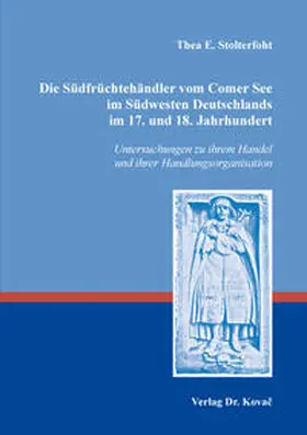 Stolterfoht |  Die Südfrüchtehändler vom Comer See im Südwesten Deutschlands im 17. und 18. Jahrhundert | Buch |  Sack Fachmedien