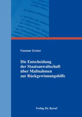 Greier |  Die Entscheidung der Staatsanwaltschaft über Maßnahmen zur Rückgewinnungshilfe | Buch |  Sack Fachmedien