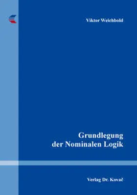 Weichbold |  Grundlegung der Nominalen Logik | Buch |  Sack Fachmedien