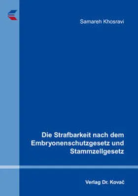 Khosravi |  Die Strafbarkeit nach dem Embryonenschutzgesetz und Stammzellgesetz | Buch |  Sack Fachmedien