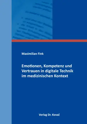 Fink |  Emotionen, Kompetenz und Vertrauen in digitale Technik im medizinischen Kontext | Buch |  Sack Fachmedien