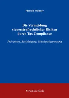 Wehner |  Die Vermeidung steuerstrafrechtlicher Risiken durch Tax Compliance | Buch |  Sack Fachmedien
