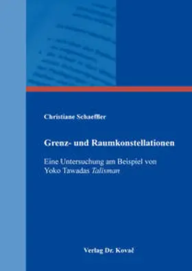Schaeffler |  Grenz- und Raumkonstellationen – Eine Untersuchung am Beispiel von Yoko Tawadas Talisman | Buch |  Sack Fachmedien