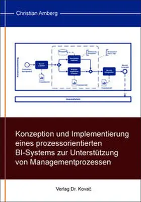 Amberg |  Konzeption und Implementierung eines prozessorientierten BI-Systems zur Unterstützung von Managementprozessen | Buch |  Sack Fachmedien