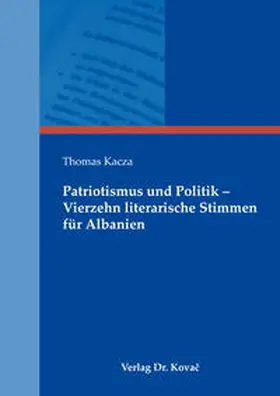 Kacza |  Patriotismus und Politik – Vierzehn literarische Stimmen für Albanien | Buch |  Sack Fachmedien