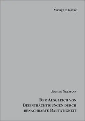 Neumann |  Der Ausgleich von Beeinträchtigungen durch benachbarte Bautätigkeit | Buch |  Sack Fachmedien