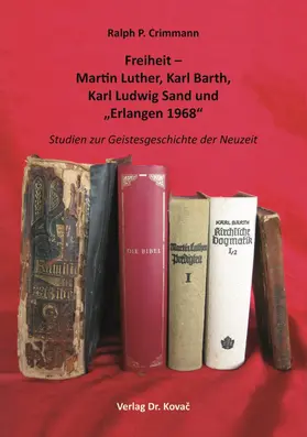 Crimmann |  Freiheit – Martin Luther, Karl Barth, Karl Ludwig Sand und „Erlangen 1968“ | Buch |  Sack Fachmedien