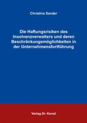 Sander |  Die Haftungsrisiken des Insolvenzverwalters und deren Beschränkungsmöglichkeiten in der Unternehmensfortführung | Buch |  Sack Fachmedien