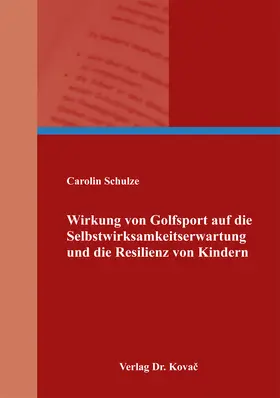 Schulze |  Wirkung von Golfsport auf die Selbstwirksamkeitserwartung und die Resilienz von Kindern | Buch |  Sack Fachmedien