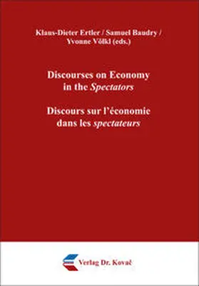 Ertler / Baudry / Völkl |  Discourses on Economy in the Spectators / Discours sur l’économie dans les spectateurs | Buch |  Sack Fachmedien
