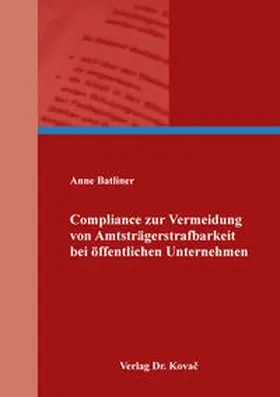 Batliner |  Compliance zur Vermeidung von Amtsträgerstrafbarkeit bei öffentlichen Unternehmen | Buch |  Sack Fachmedien