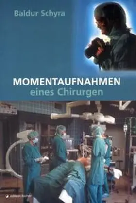 Schyra |  Momentaufnahmen eines Chirurgen | Buch |  Sack Fachmedien