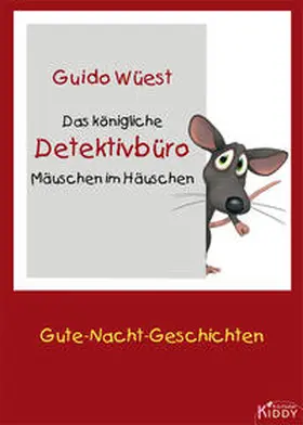 Wüest |  Das königliche Detektivbüro Mäuschen im Häuschen | Buch |  Sack Fachmedien