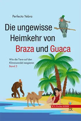 Yebra / Yebra Martul-Ortega |  Die ungewisse Heimkehr von Braza und Guaca. Teil 3 | Buch |  Sack Fachmedien