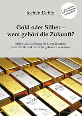 Dehio |  Gold oder Silber - wem gehört die Zukunft? | Buch |  Sack Fachmedien