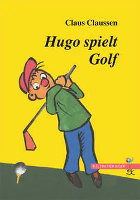 Claussen |  Hugo spielt Golf | Buch |  Sack Fachmedien