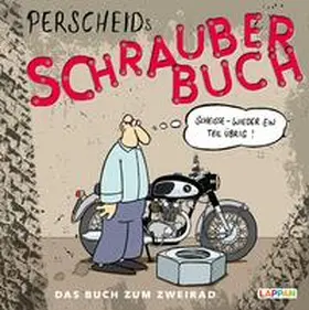 Perscheid |  Perscheids Schrauber-Buch: Cartoons zum Zweirad | Buch |  Sack Fachmedien