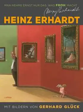 Erhardt / Glück |  Heinz Erhardt: Man nehme ernst nur das, was froh macht (Neuausgabe) | Buch |  Sack Fachmedien