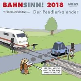 Fernandez |  Bahnsinn! Der Pendlerkalender 2018 | Sonstiges |  Sack Fachmedien
