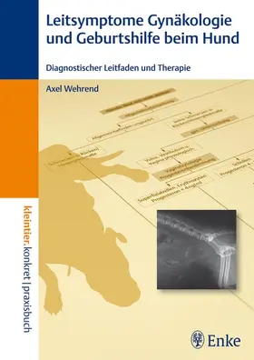 Wehrend |  Leitsymptome in der Gynäkologie und Geburtshilfe beim Hund | eBook | Sack Fachmedien