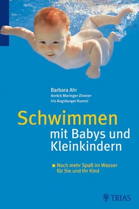 Ahr / Augsburger Kuenzi / Maringer-Zimmer |  Schwimmen mit Babys und Kleinkindern | Buch |  Sack Fachmedien
